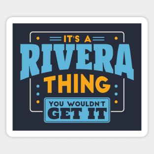 It's a Rivera Thing, You Wouldn't Get It // Rivera Family Last Name Magnet